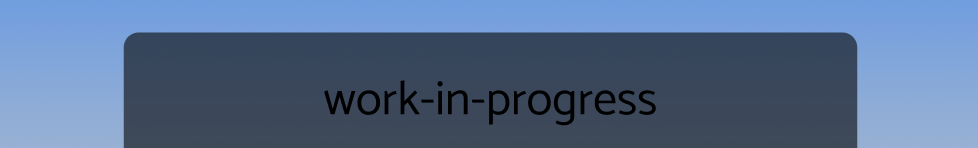 work-in-progress
